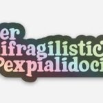 Supercalifragilisticexpialidocious